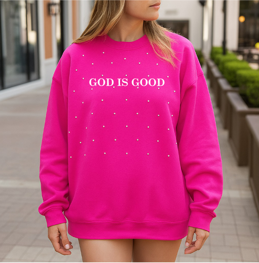 GOD IS GOOD - HOT PINK CREW - EMBROIDERED/ RHINESTONES